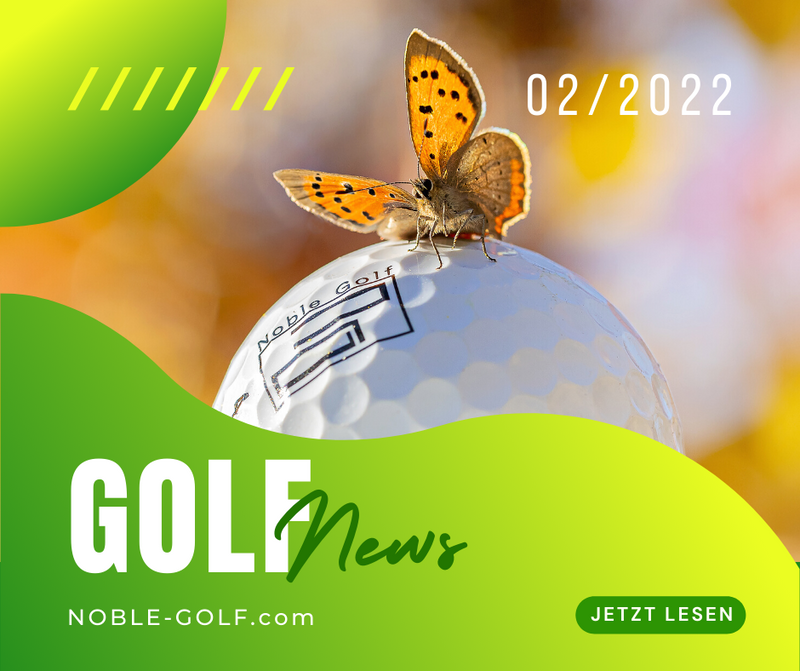 Noble Golf Neuigkeiten- Edition 02/2022